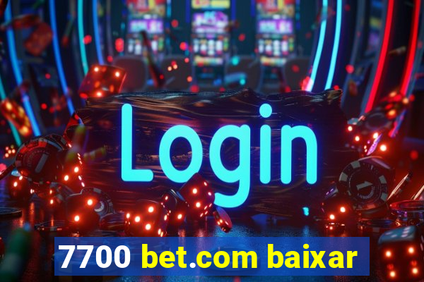 7700 bet.com baixar